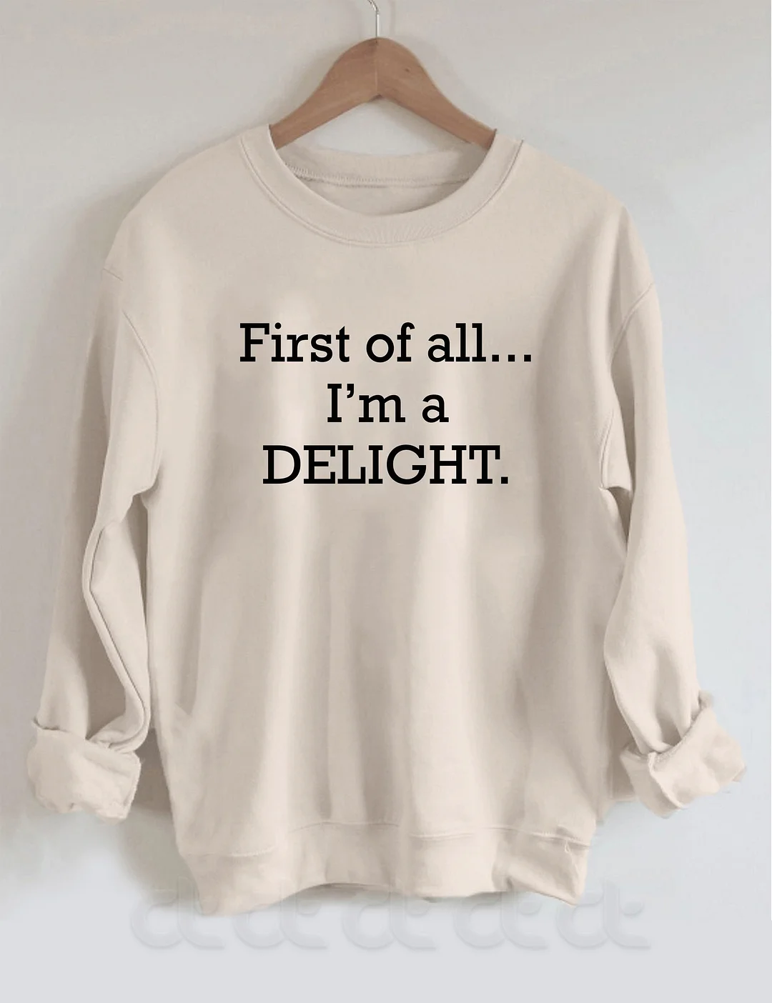 Eagerlys First Of All I'm A Delight Sweatshirt Eagerlys
