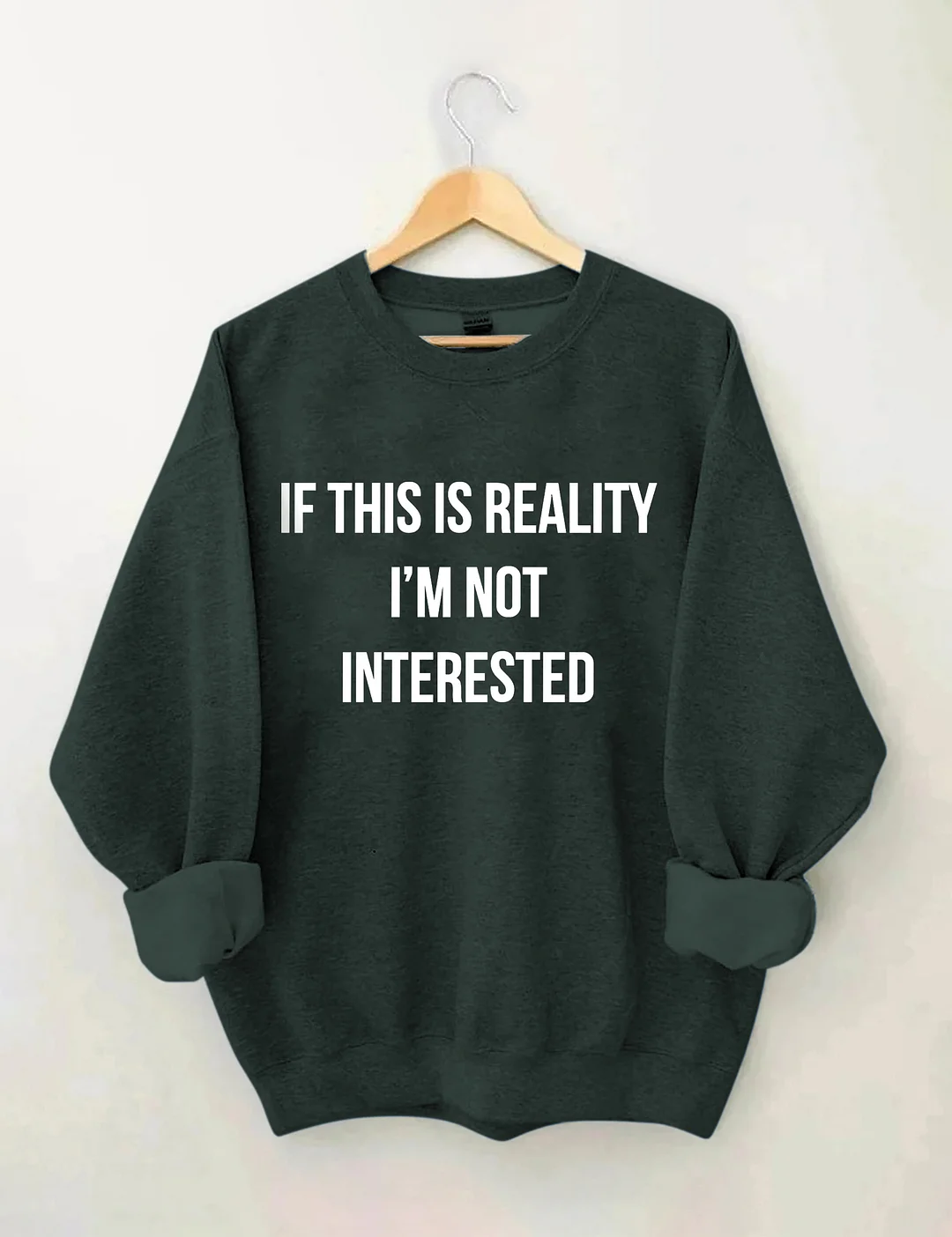 If This Is Reality I'm Not Interested Sweatshirt