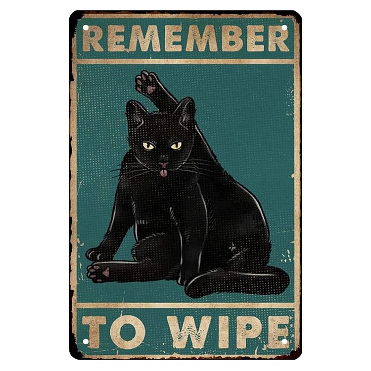 Cat Remember To Wipe - Vintage Tin Signs/Wooden Signs - 7.9x11.8in & 11.8x15.7in