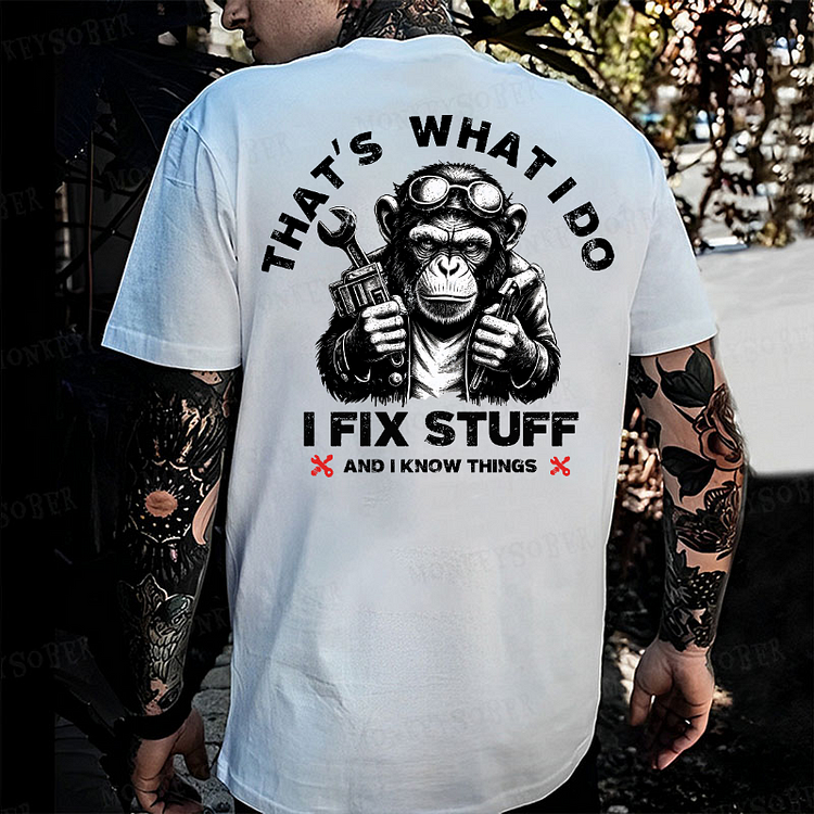 That's What I Do I Fix Stuff And I Know Things Monkey T-shirt