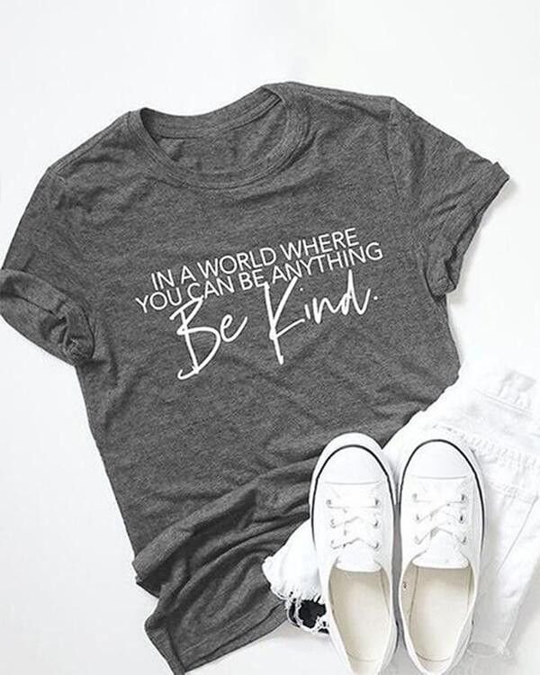 be kind in a world where you can be anything tees letter printed short sleeves round neck t shirts p117017