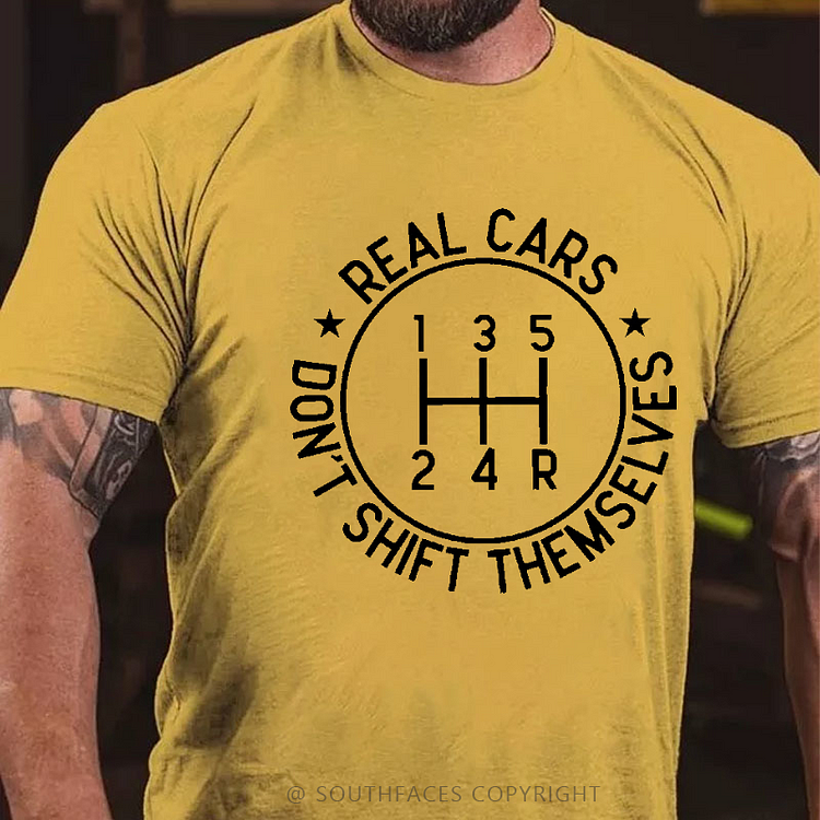 Real Cars Don't Shift Themselves Funny Driver T-shirt