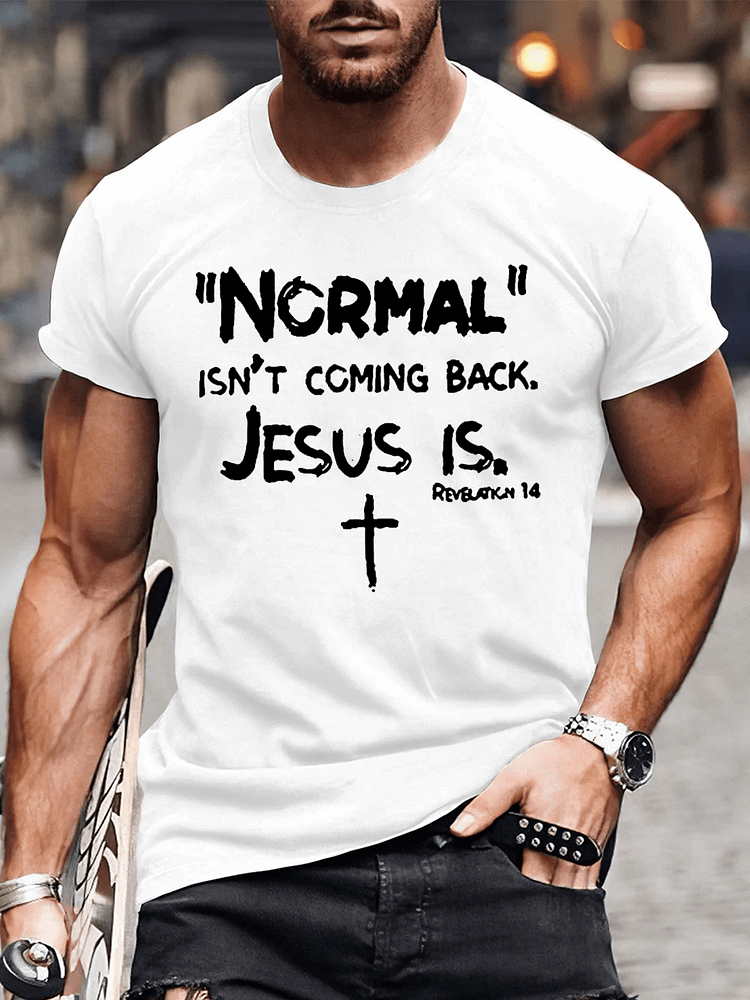 Men's Normal Isn't Coming Back But Jesus Is Print T-shirt