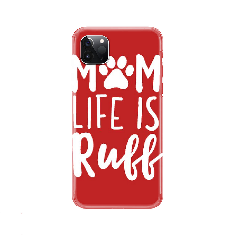 Mom Life Is Ruff, Dog iPhone Case
