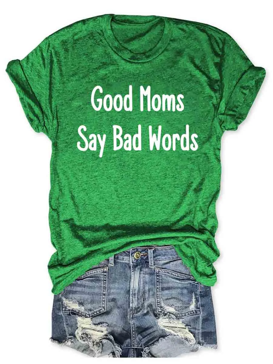 Good Moms Say Bad Words T-Shirt