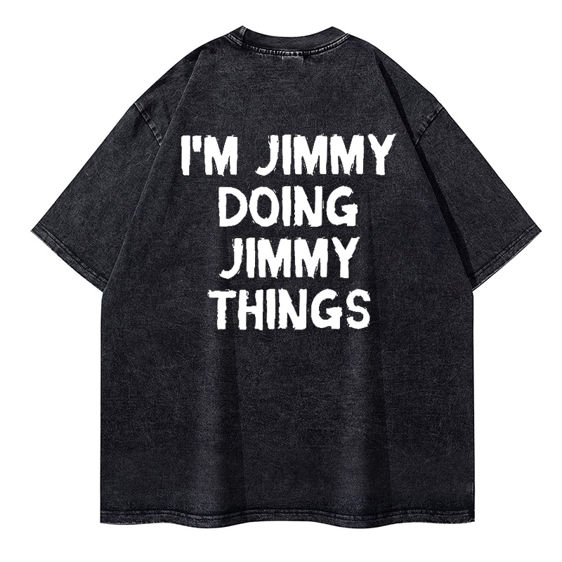 I Am Jimmy Doing Jimmy Things Washed T-shirt ctolen