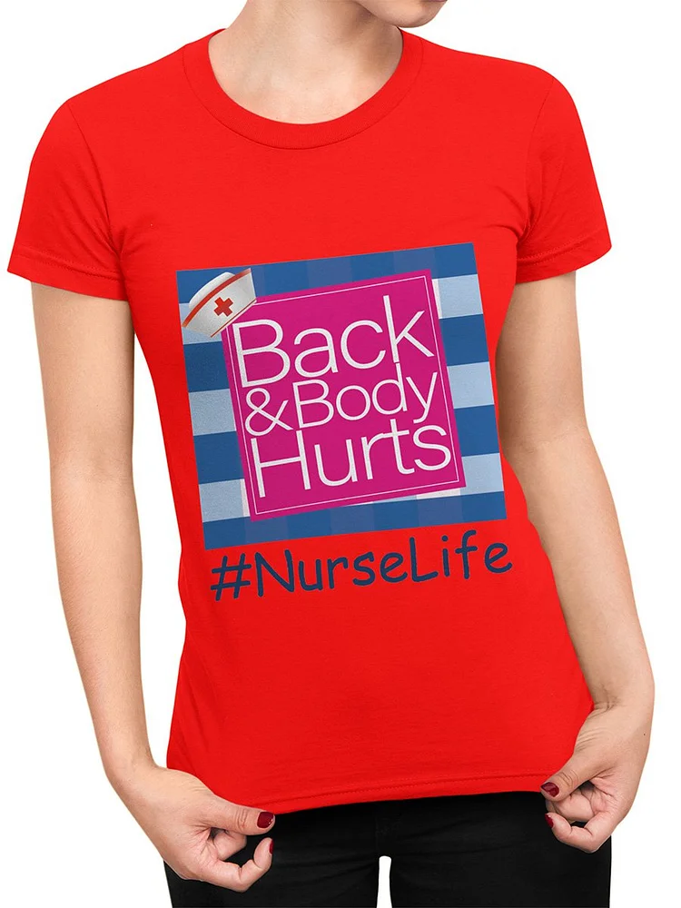 Bestdealfriday Back And Body Hurts Nurse Life Women's T-Shirt