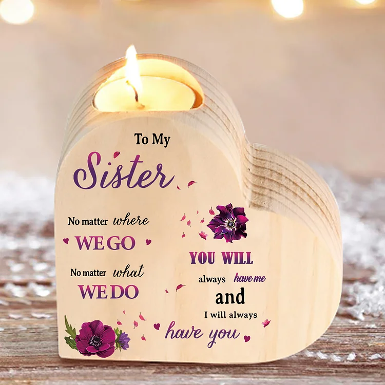 To My Sister Violet Flowers Heart Candle Holder "I will always have you" Wooden Candlestick Gifts
