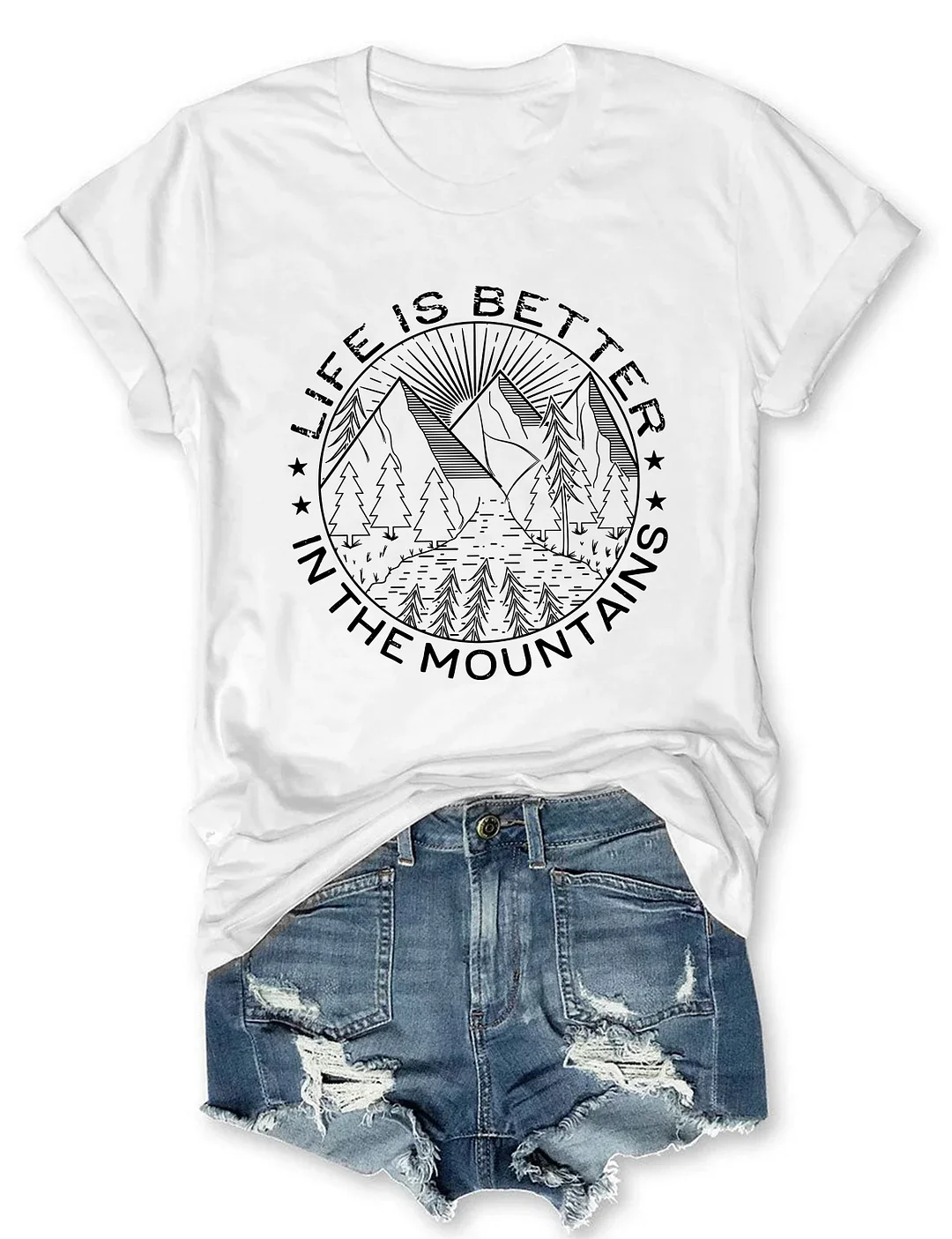 Life Is Better In The Mountains T-shirt