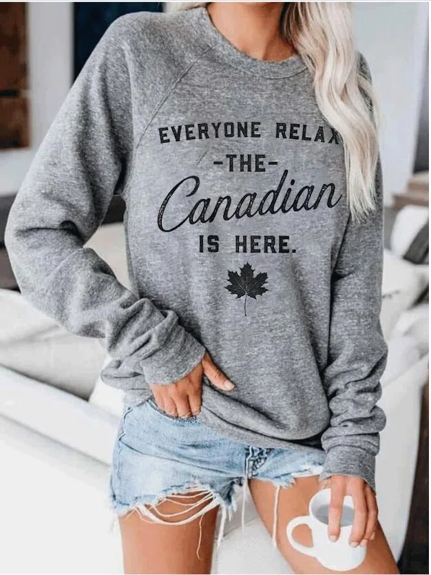 Everyone Relax Canadian Is Here Sweatshirt