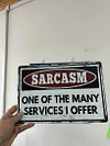 Sarcasm One Of the Many Service I Offer - Vintage Metal Signs(12*16Inch) - Warning