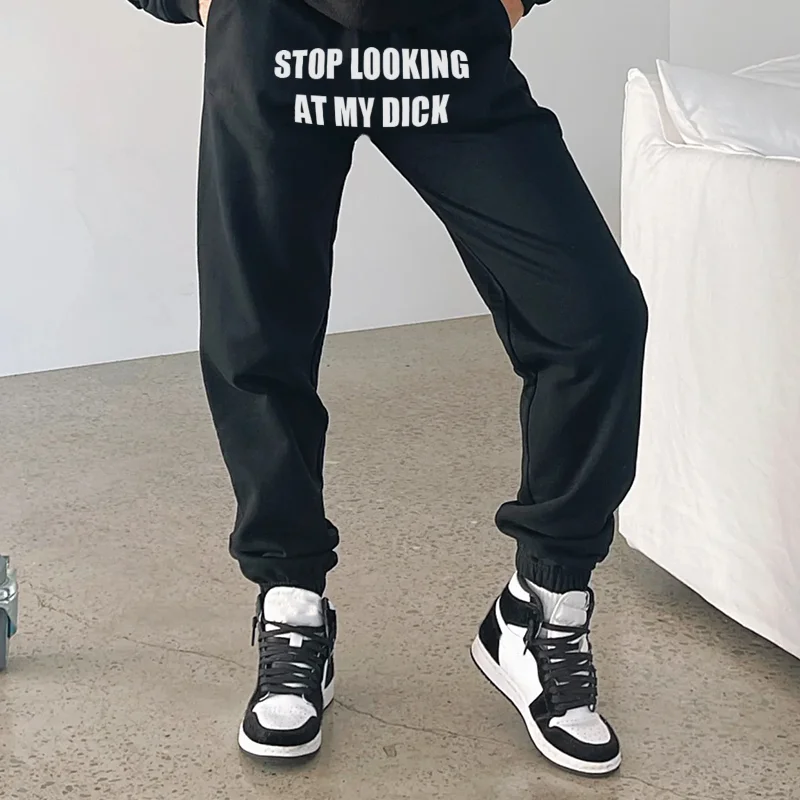 STOP LOOKING AT MY DICK Men's Print Sweatpants