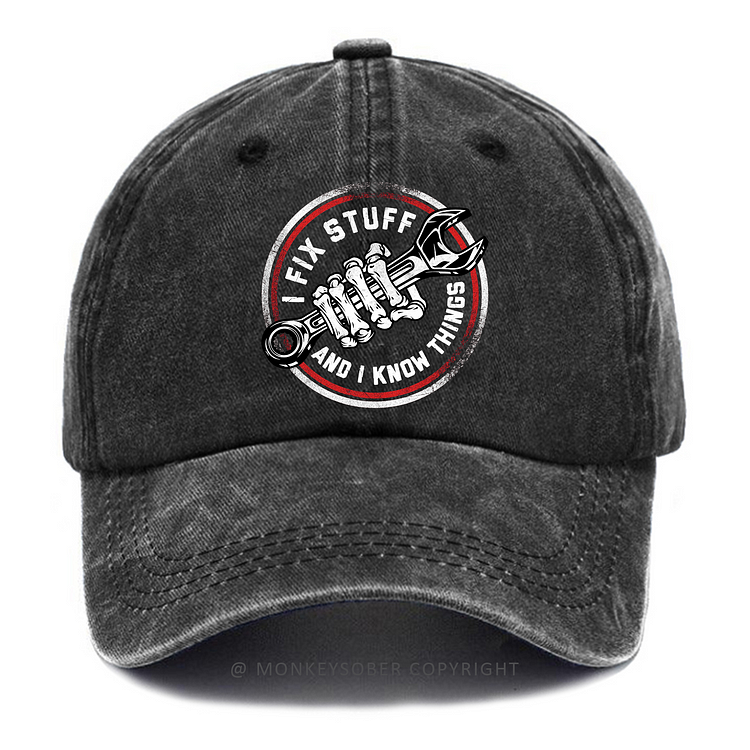 Personalized "I Fix Stuff And I Know Things" Custom Washed Baseball Caps