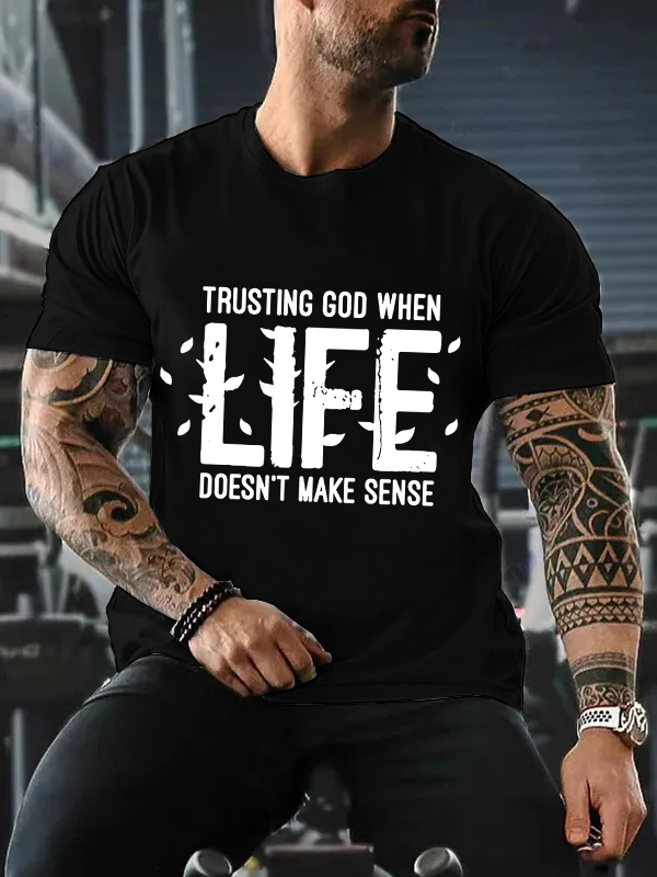 Trusting God When Life Doesn'T Make Sense T-Shirt