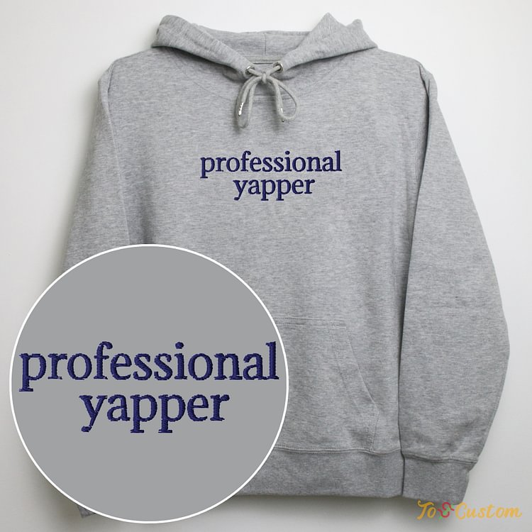 TOSCUSTOM™ Custom Embroidered Professional Yapper Hoodie Personalized Sweatshirt