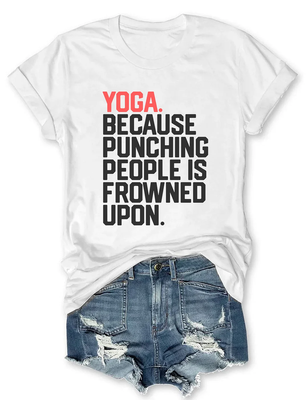Yoga Because Punching People Is Frowned Upon T-Shirt