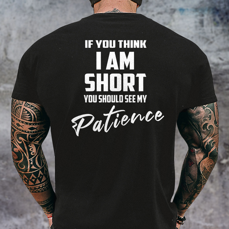 Livereid If You Think I Am Short You Should See My Patience Printed Men's T-shirt - Livereid