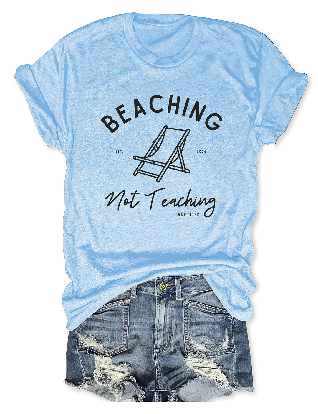Beaching Not Teaching T-shirt