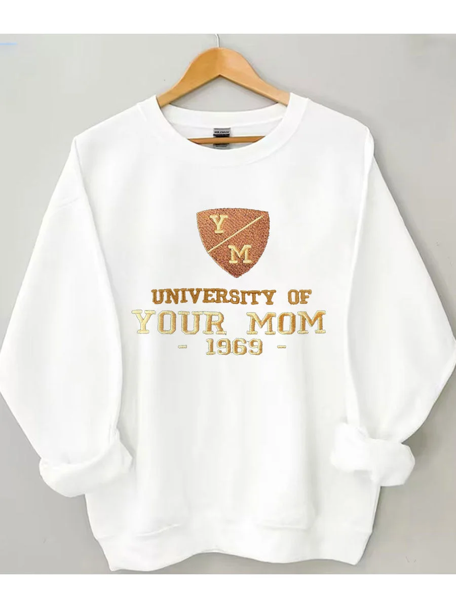 University of Your Mom Sweatshirt