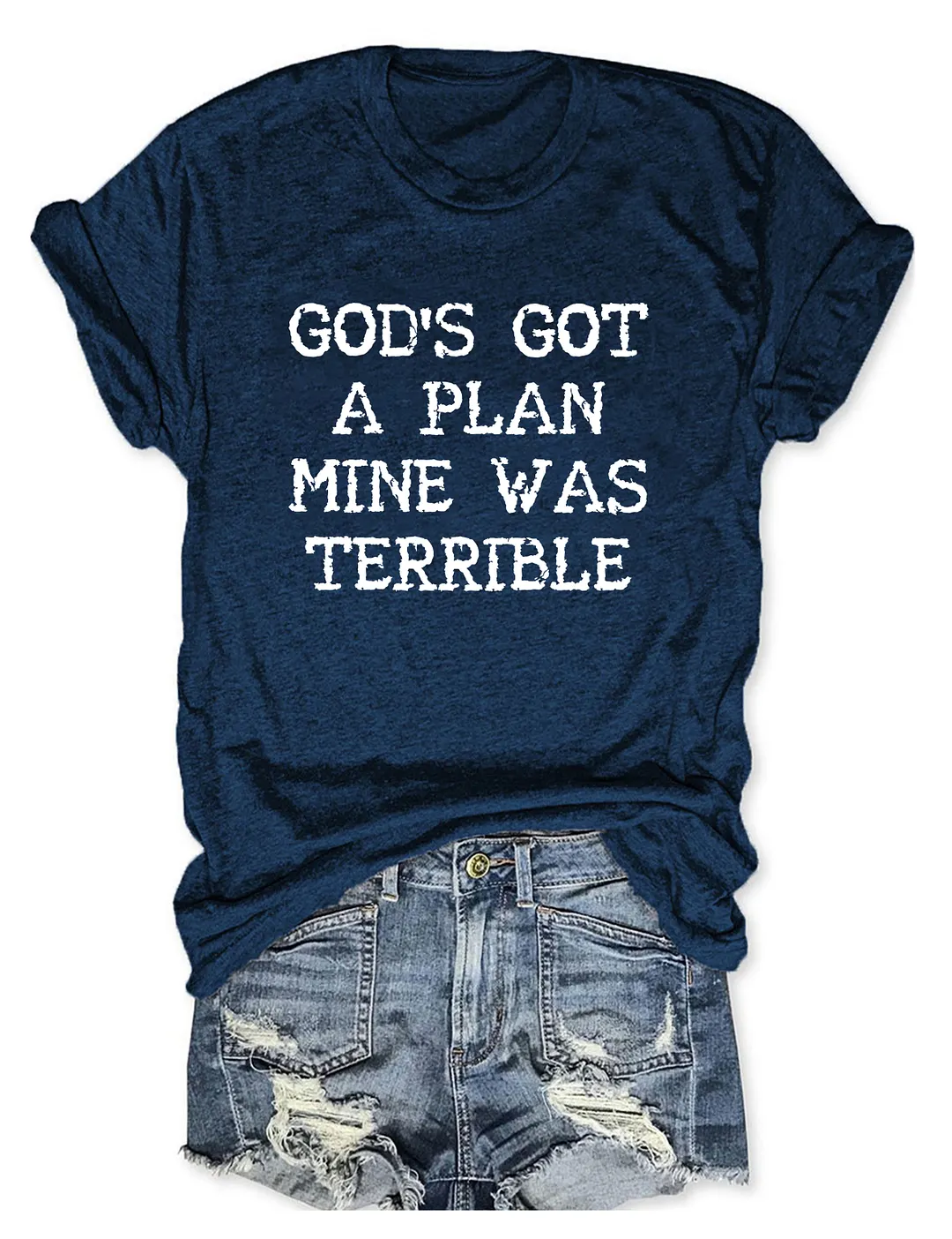 God's Got A Plan Mine Was Terrible T-shirt