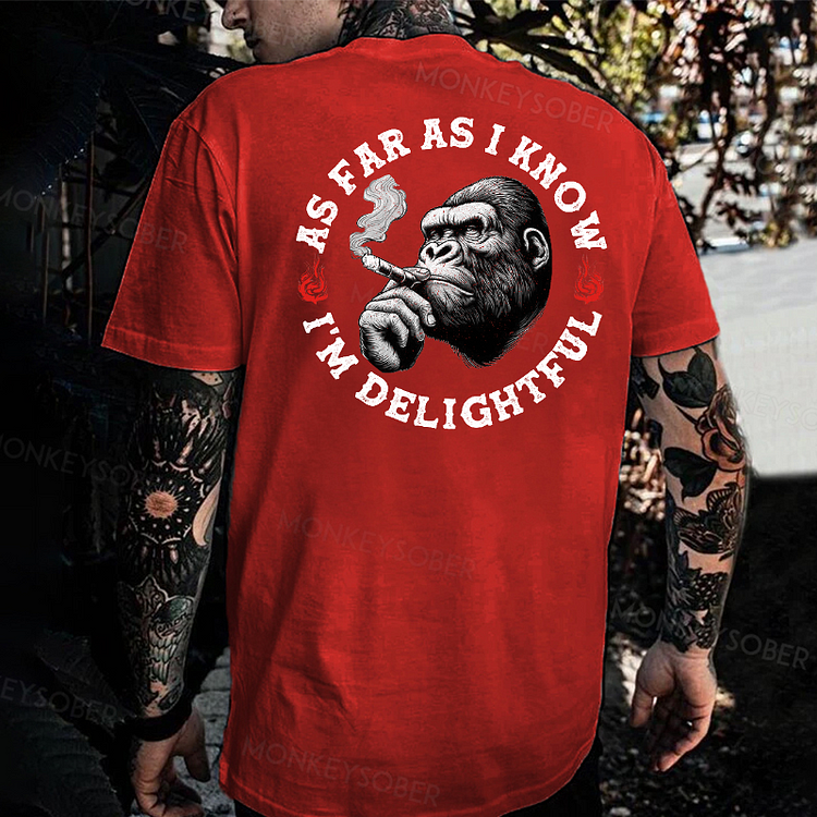 As Far As I Know I'm Delightful  T-shirt