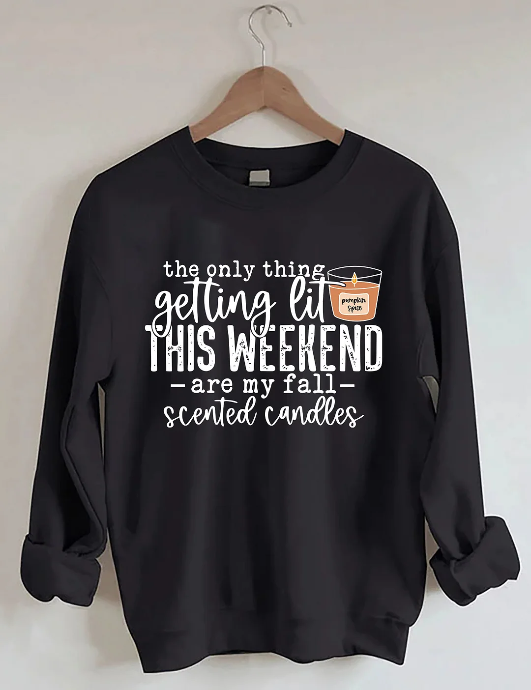 The Only Thing Getting Lit This Weekend Sweatshirt
