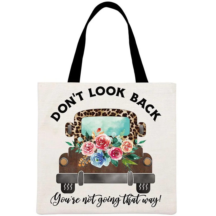 Don't look back you're not going  that way Printed Linen Bag