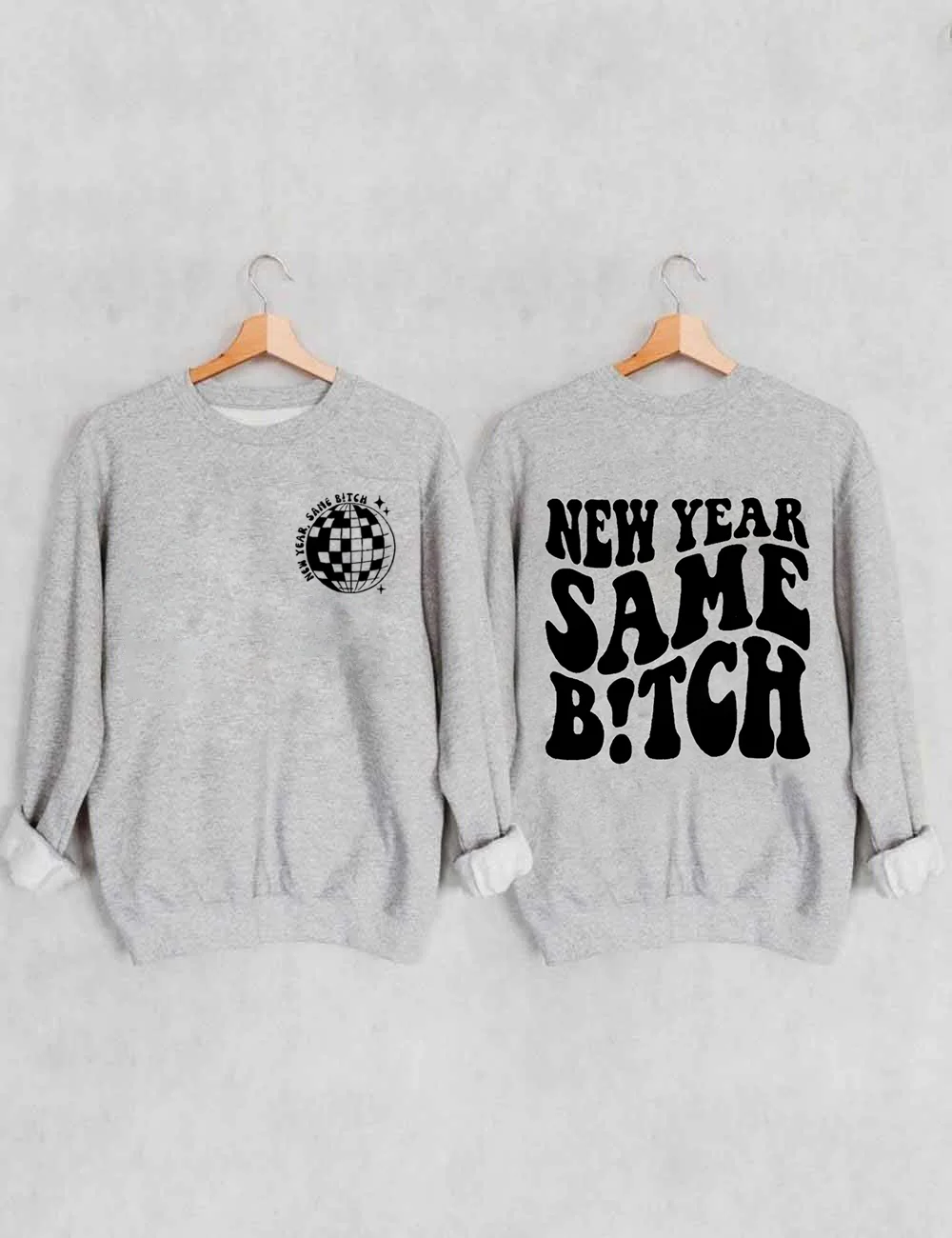 New Year Same Bitch Sweatshirt