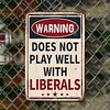 Does Not Play Well With Liberals - Vintage Metal Signs - 20*30cm/30*40cm - Warning