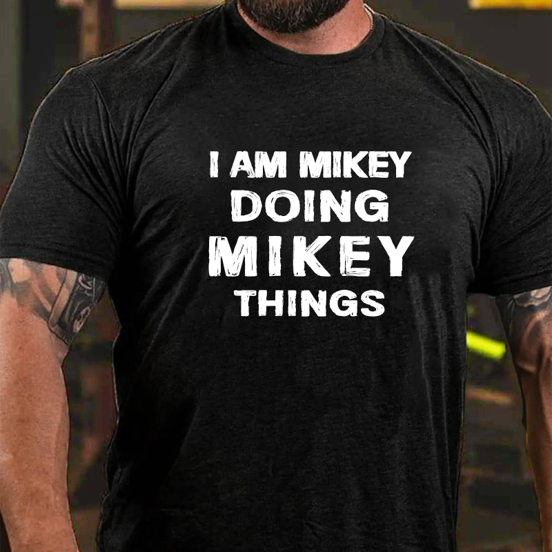 I Am Mikey Doing Mikey Things T-shirt ctolen