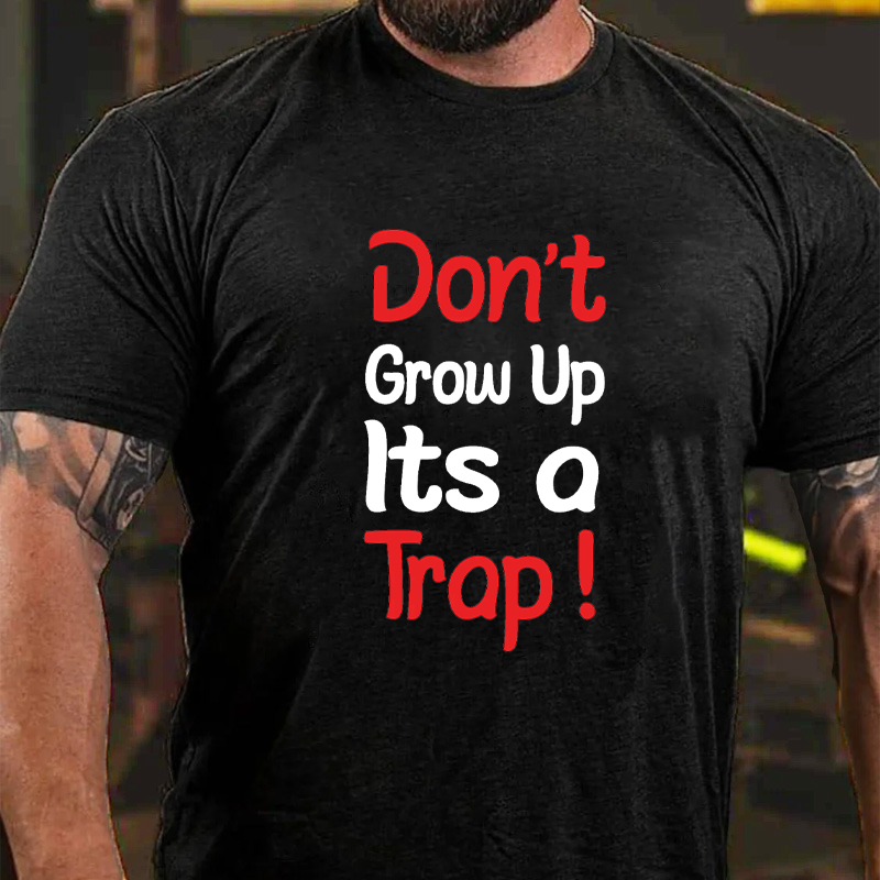 Don't Grow Up Its A Trap T-Shirt ctolen