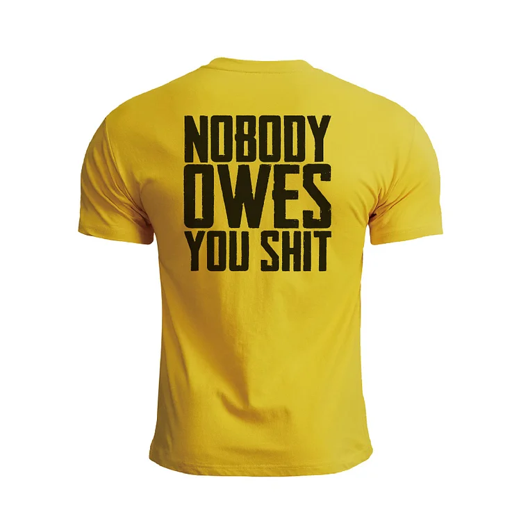 NOBODY OWES YOU SHIT GRAPHIC TEE
