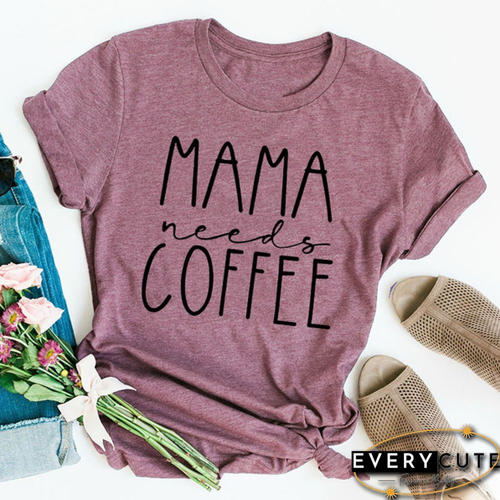 New Women Fashion Funny Mom Shirt Mama Needs Coffee T Shirt Funny Women Shirt