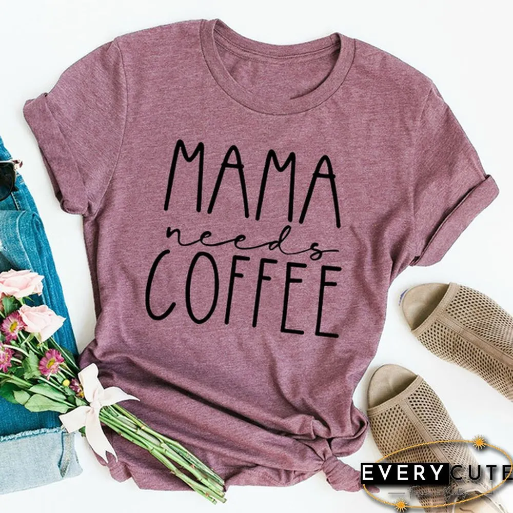 New Women Fashion Funny Mom Shirt Mama Needs Coffee T Shirt Funny Women Shirt