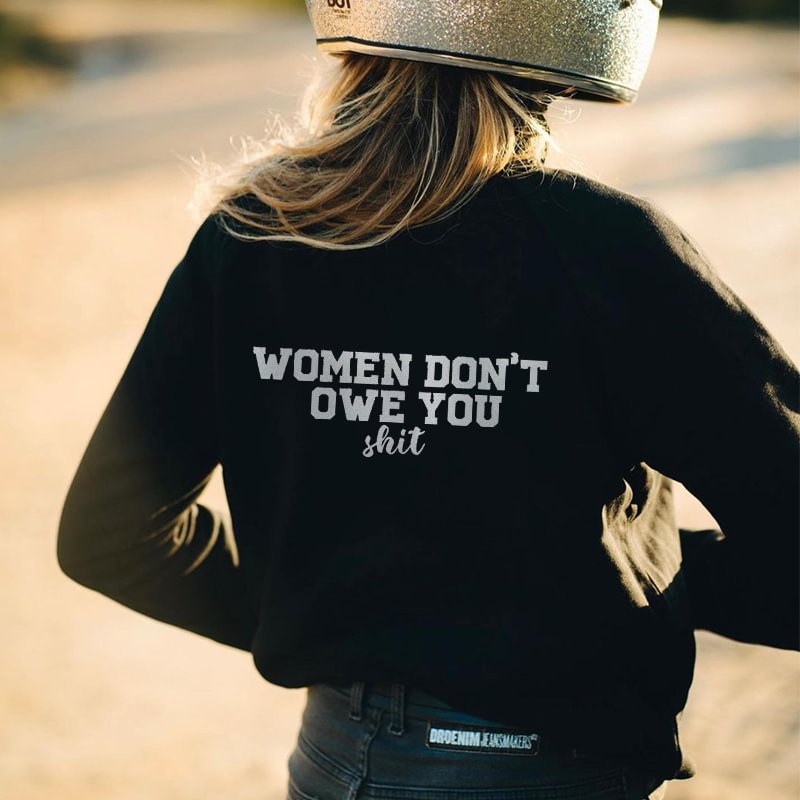 Women Don't Owe You Shit Print Sweatshirt -  