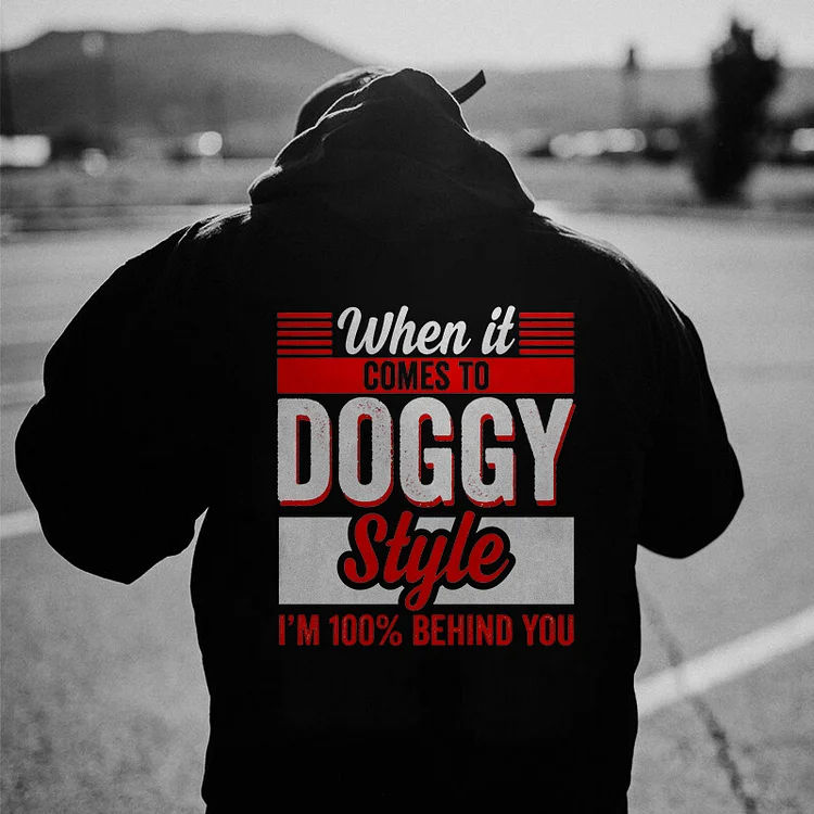 When It Comes To Doggy Style I’m 100% Behind You Hoodie