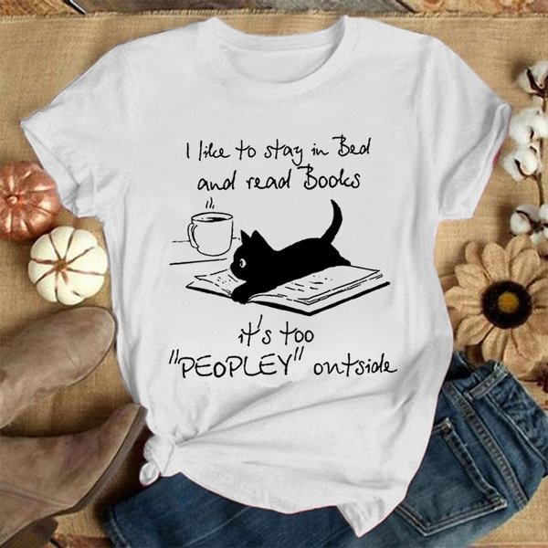 "I like to stay in bed and read books..." Cute Cat and letter Printed T Shirt for Women Funny Graphic Tee Cute Cat T-shirts Casual Plus Size S-3XL - Life is Beautiful for You - SheChoic
