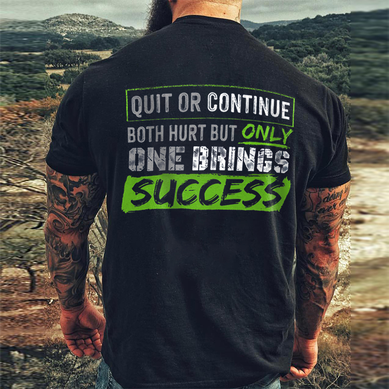 Quit Or Continue Both Hurt But Only One Brings Success Printed Men's T-shirt - Livereid