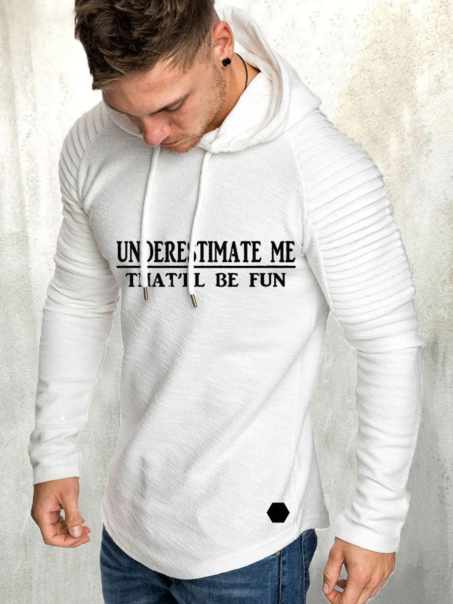 Underestimate Me That'll Be Fun Striped Pleated Men Sweatshirt