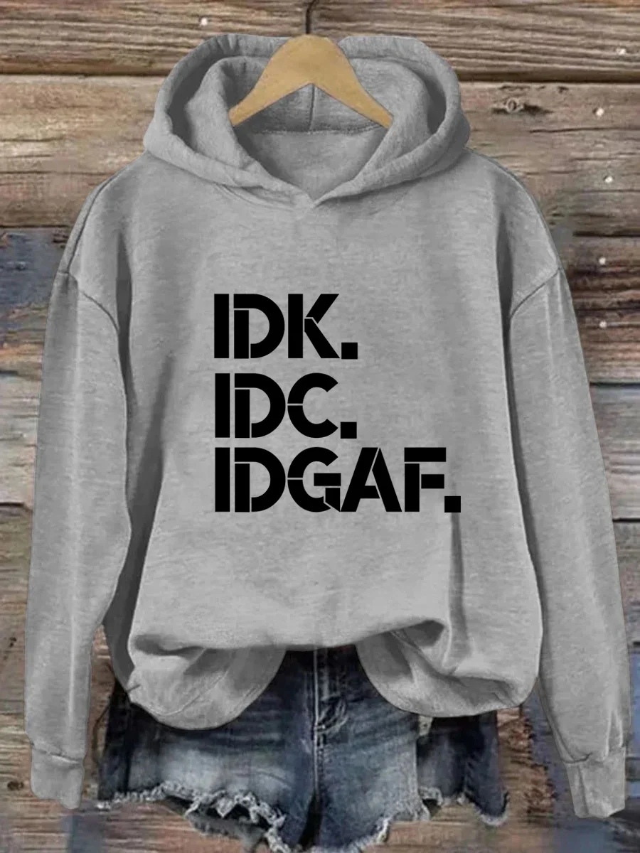 IDK IDC IDGAF Hoodie