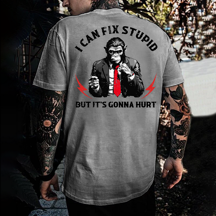 I Can Fix Stupid But It's Gonna Hurt T-shirt