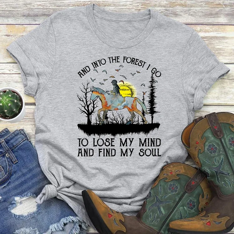 And Into The Forest I Go To Lose My Mind And Find My Soul Round Neck T-shirt