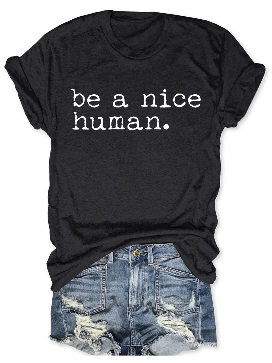 Be a Nice Human T-shirt