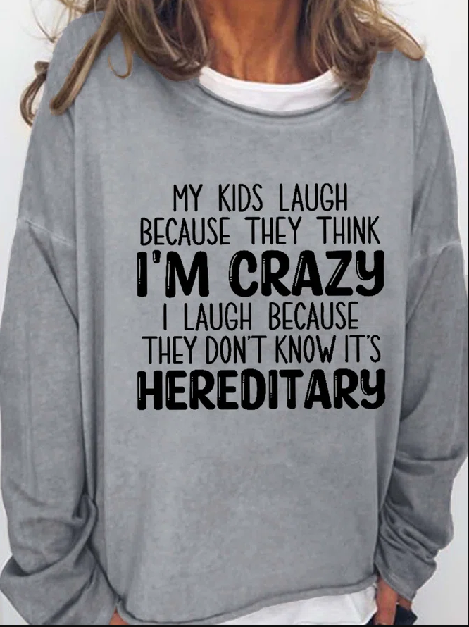 My Kids Laugh Because They Think I'm Crazy Printed Women's T-shirt