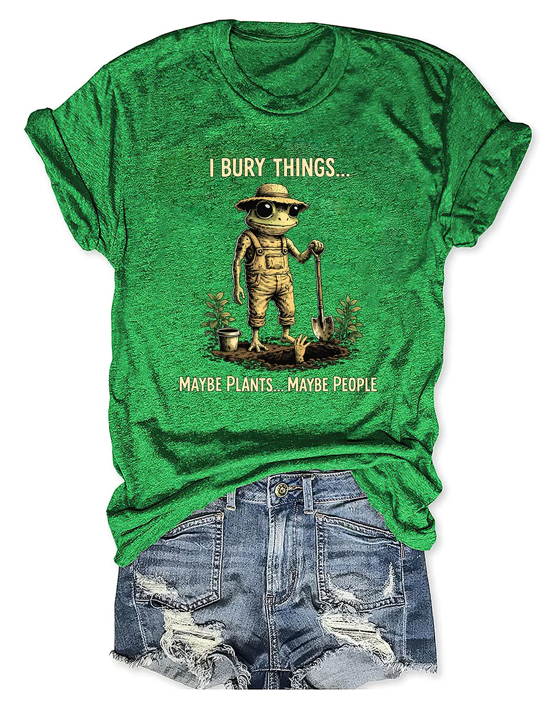 I Bury Things Maybe Plants Maybe People T-shirt
