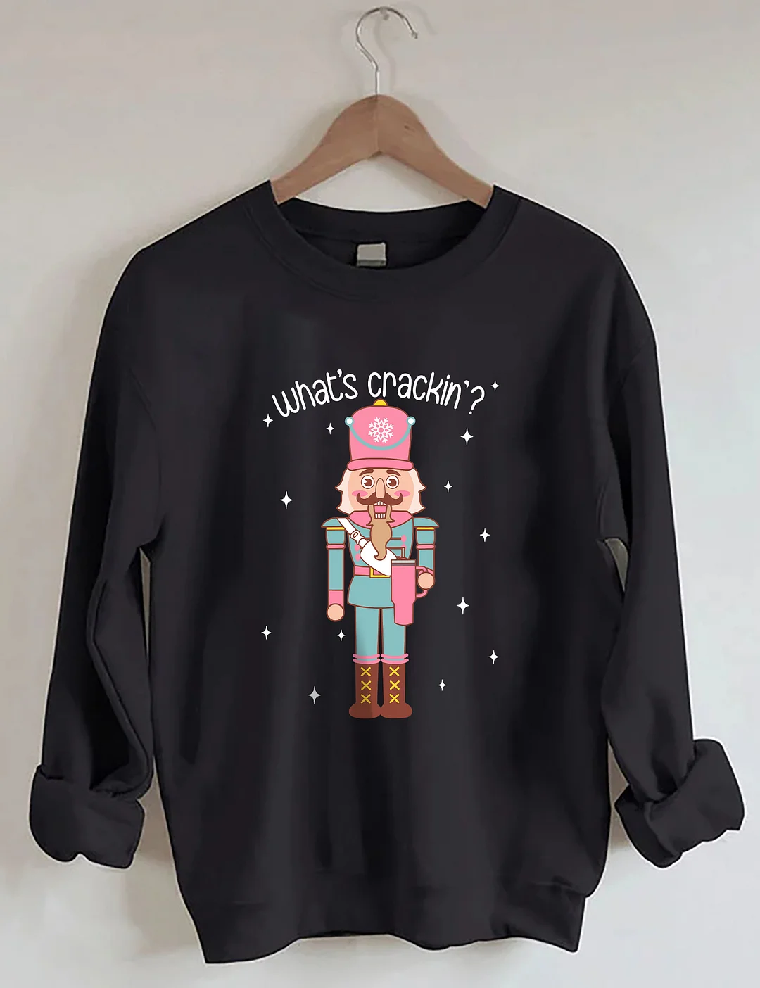 What’s Crackin Nutcracker Sweatshirt