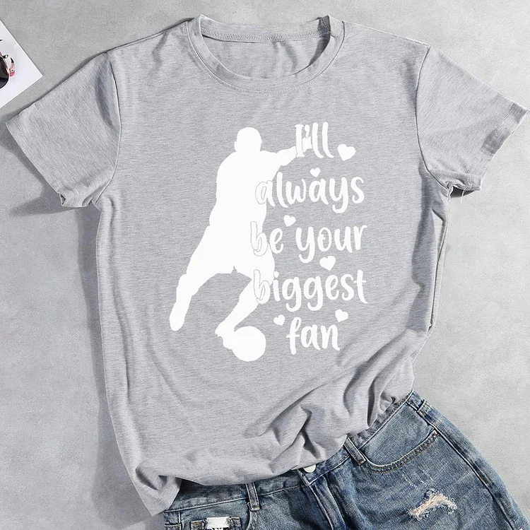 I'll Always Be Your Biggest Fan Round Neck T-shirt-0026080