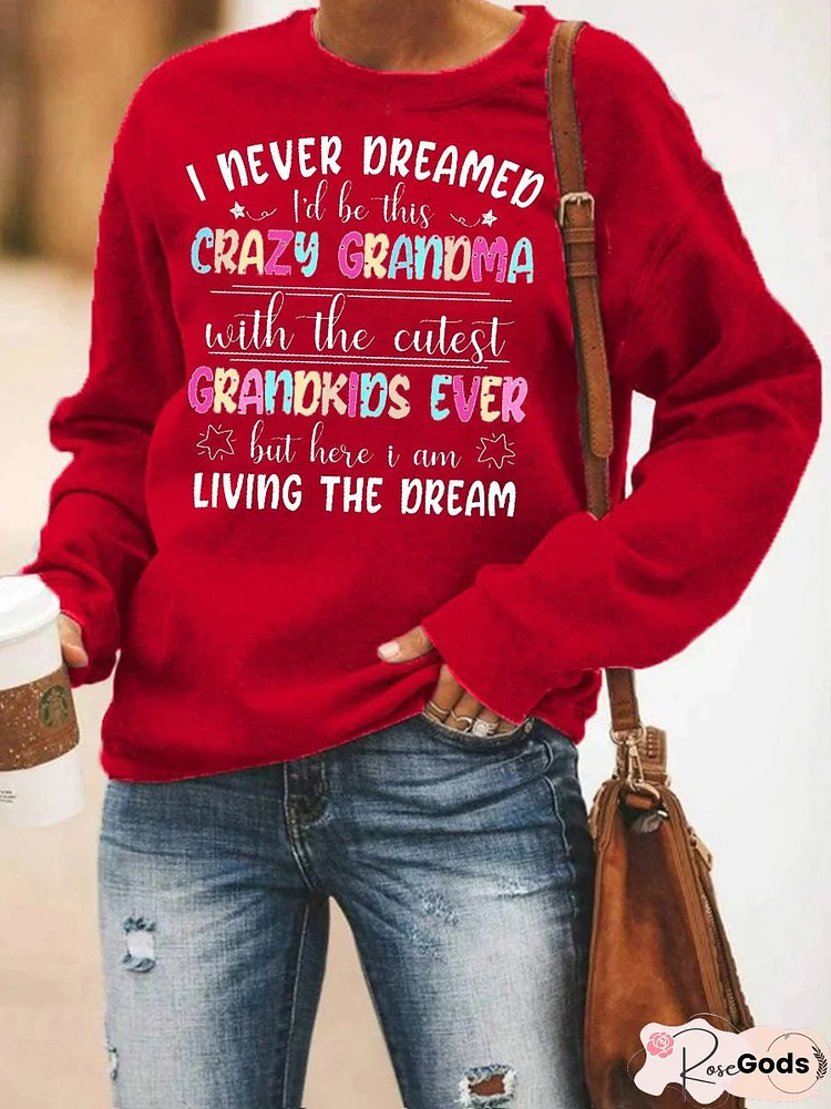 I Never Dreamed I'D Be This Crazy Grandma Sweatshirts