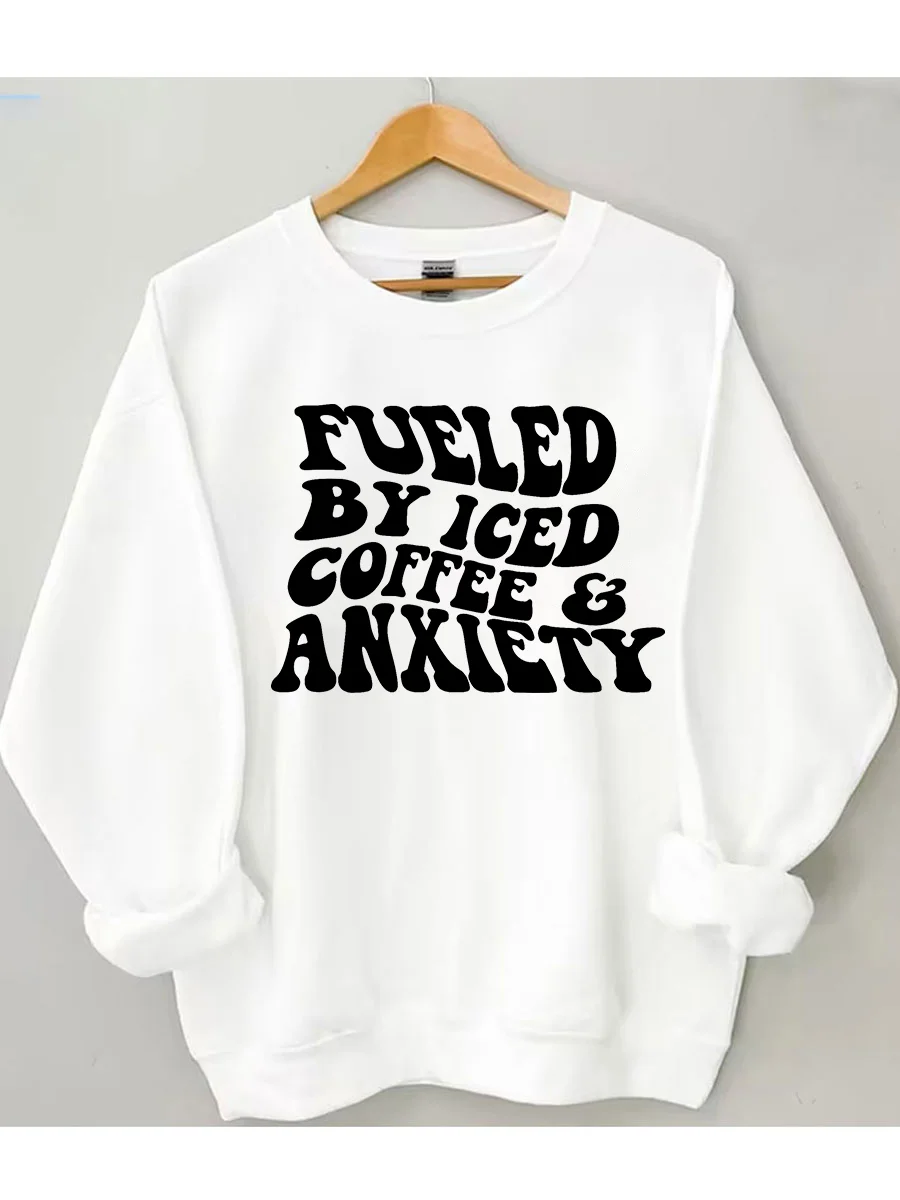 Fueled By Iced Coffee And Anxiety Sweatshirt