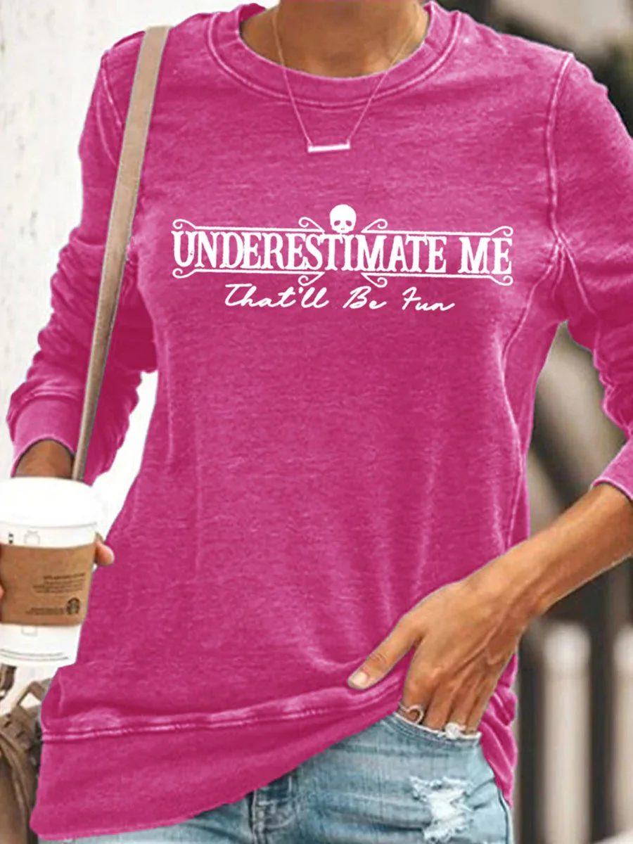 Underestimate Me That'll Be Fun Sweatshirt